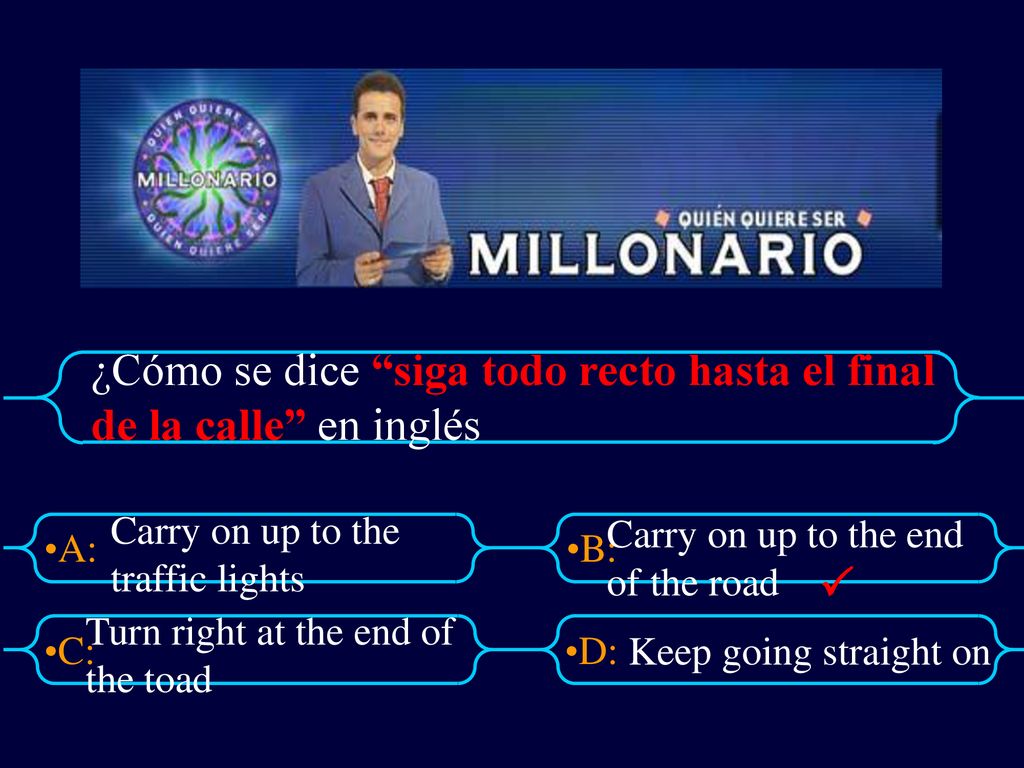 ¿Cómo se dice siga todo recto hasta el final de la calle en inglés