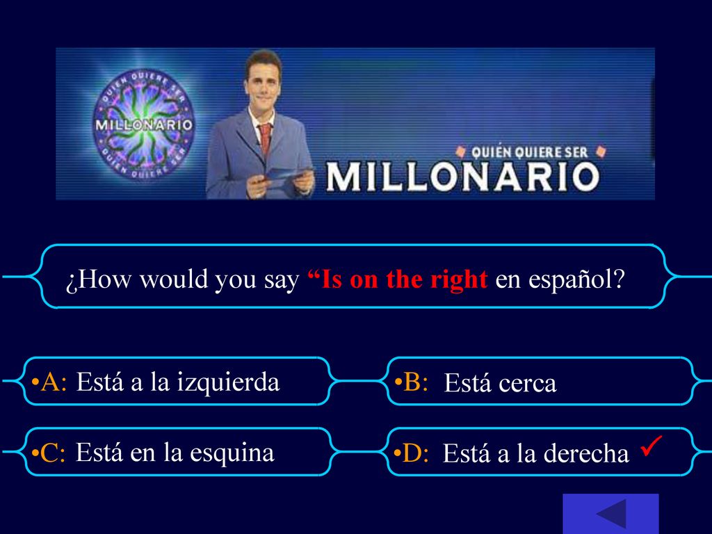  ¿How would you say Is on the right en español Está a la izquierda