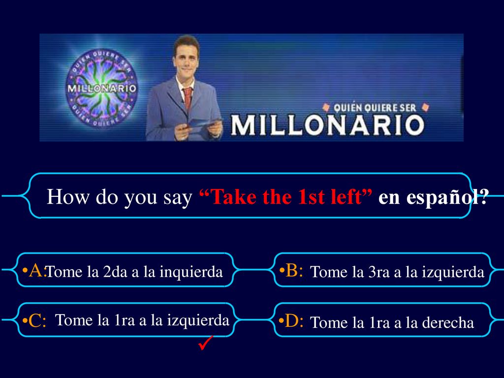 How do you say Take the 1st left en español