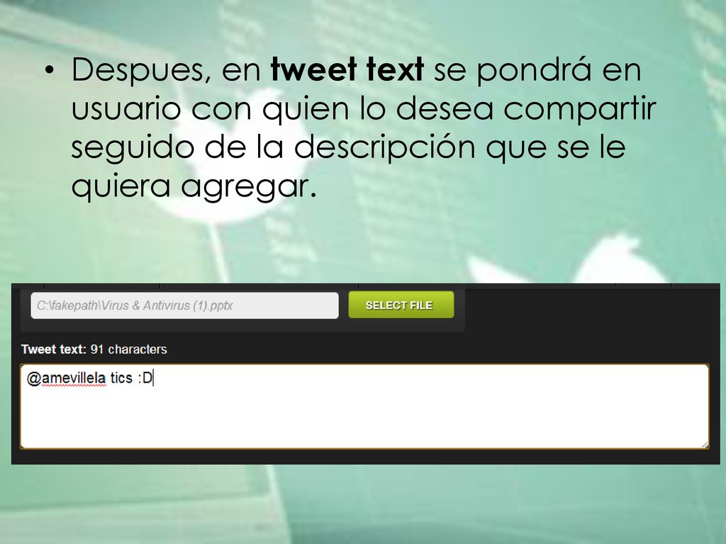 Despues, en tweet text se pondrá en usuario con quien lo desea compartir seguido de la descripción que se le quiera agregar.