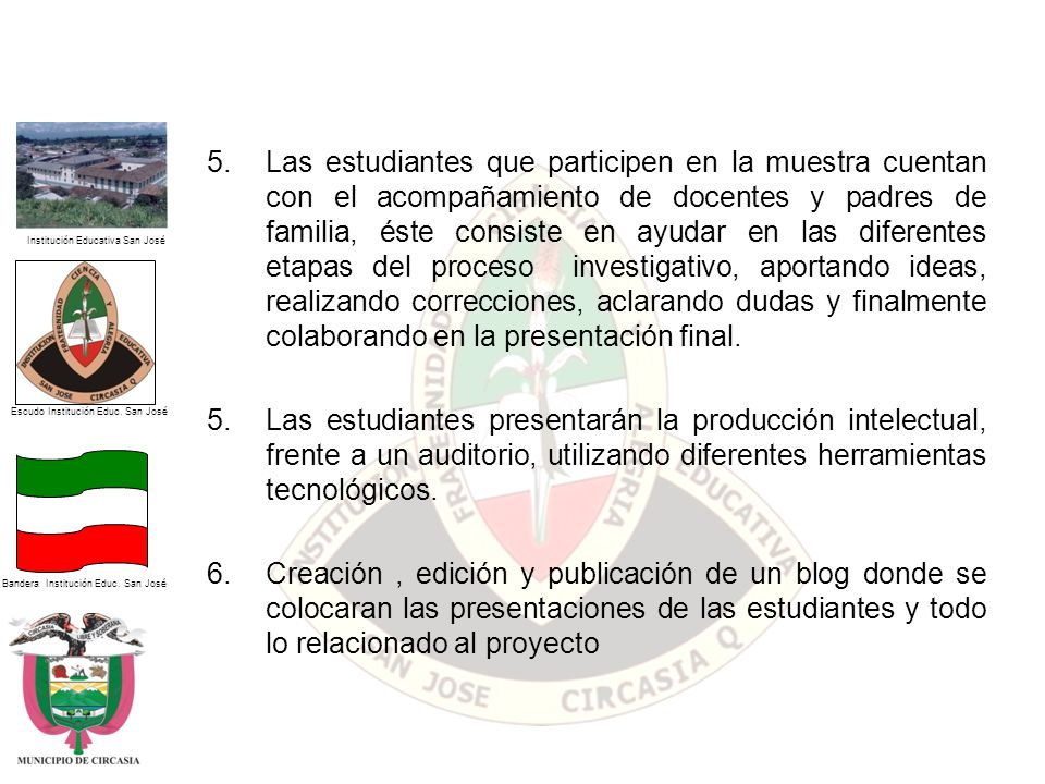 Las estudiantes que participen en la muestra cuentan con el acompañamiento de docentes y padres de familia, éste consiste en ayudar en las diferentes etapas del proceso investigativo, aportando ideas, realizando correcciones, aclarando dudas y finalmente colaborando en la presentación final.