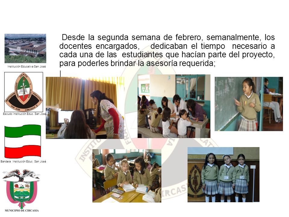 Desde la segunda semana de febrero, semanalmente, los docentes encargados, dedicaban el tiempo necesario a cada una de las estudiantes que hacían parte del proyecto, para poderles brindar la asesoría requerida; |