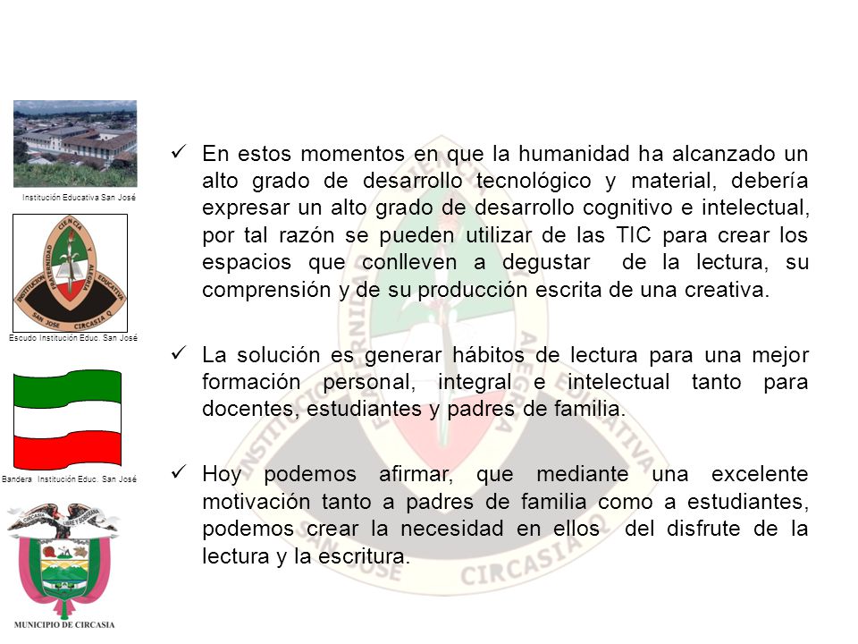 En estos momentos en que la humanidad ha alcanzado un alto grado de desarrollo tecnológico y material, debería expresar un alto grado de desarrollo cognitivo e intelectual, por tal razón se pueden utilizar de las TIC para crear los espacios que conlleven a degustar de la lectura, su comprensión y de su producción escrita de una creativa.