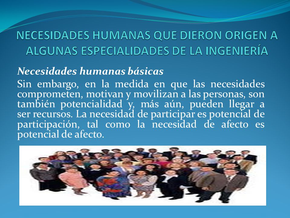 NECESIDADES HUMANAS QUE DIERON ORIGEN A ALGUNAS ESPECIALIDADES DE LA INGENIERÍA