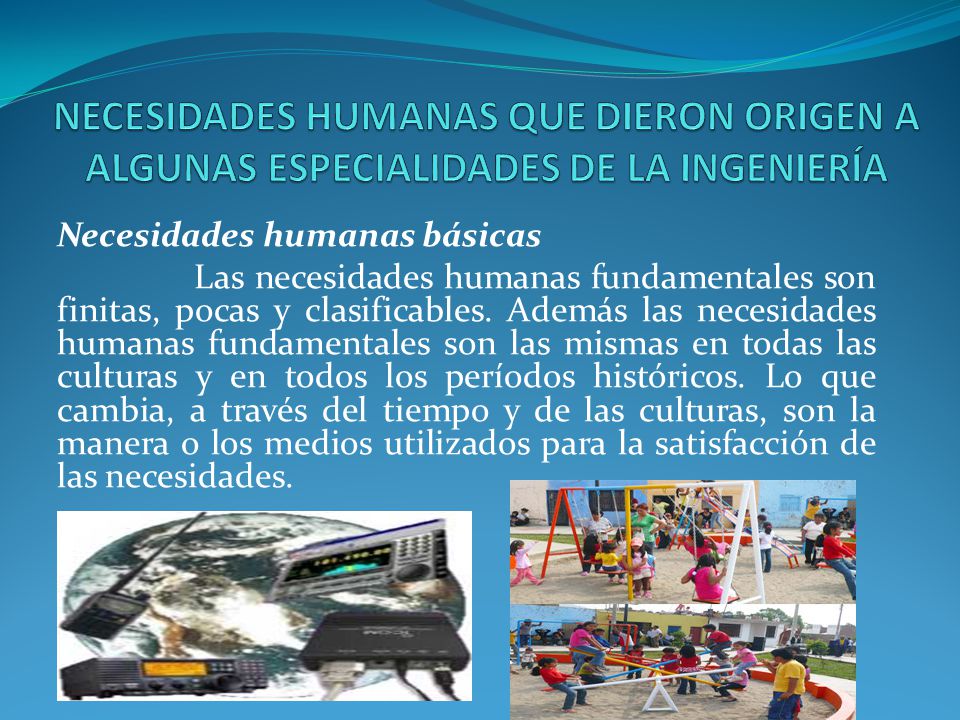 NECESIDADES HUMANAS QUE DIERON ORIGEN A ALGUNAS ESPECIALIDADES DE LA INGENIERÍA