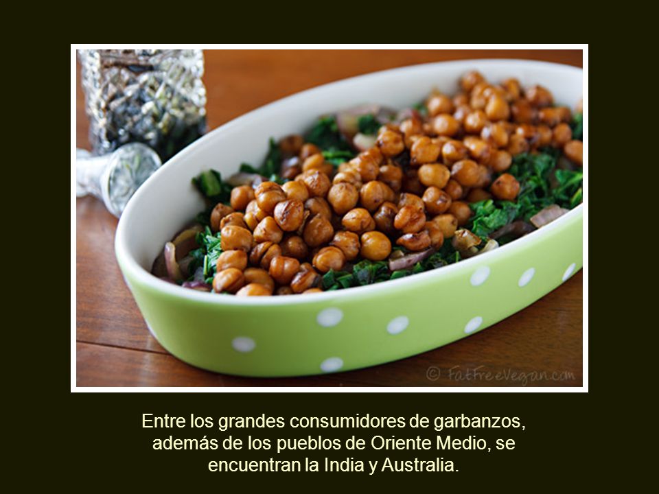 Entre los grandes consumidores de garbanzos, además de los pueblos de Oriente Medio, se encuentran la India y Australia.