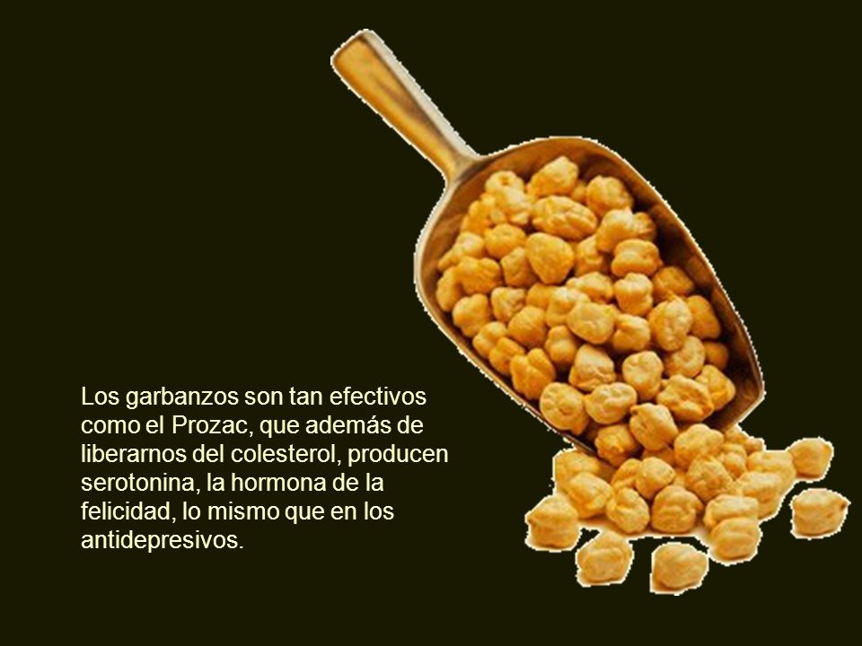 Los garbanzos son tan efectivos como el Prozac, que además de liberarnos del colesterol, producen serotonina, la hormona de la felicidad, lo mismo que en los antidepresivos.