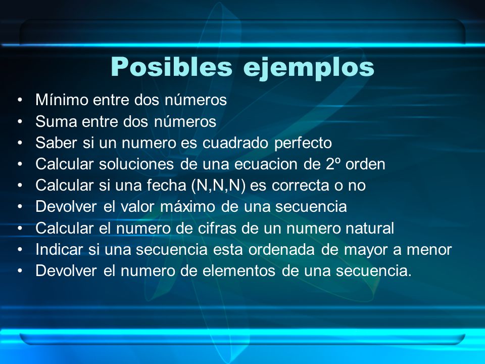 Posibles ejemplos Mínimo entre dos números Suma entre dos números
