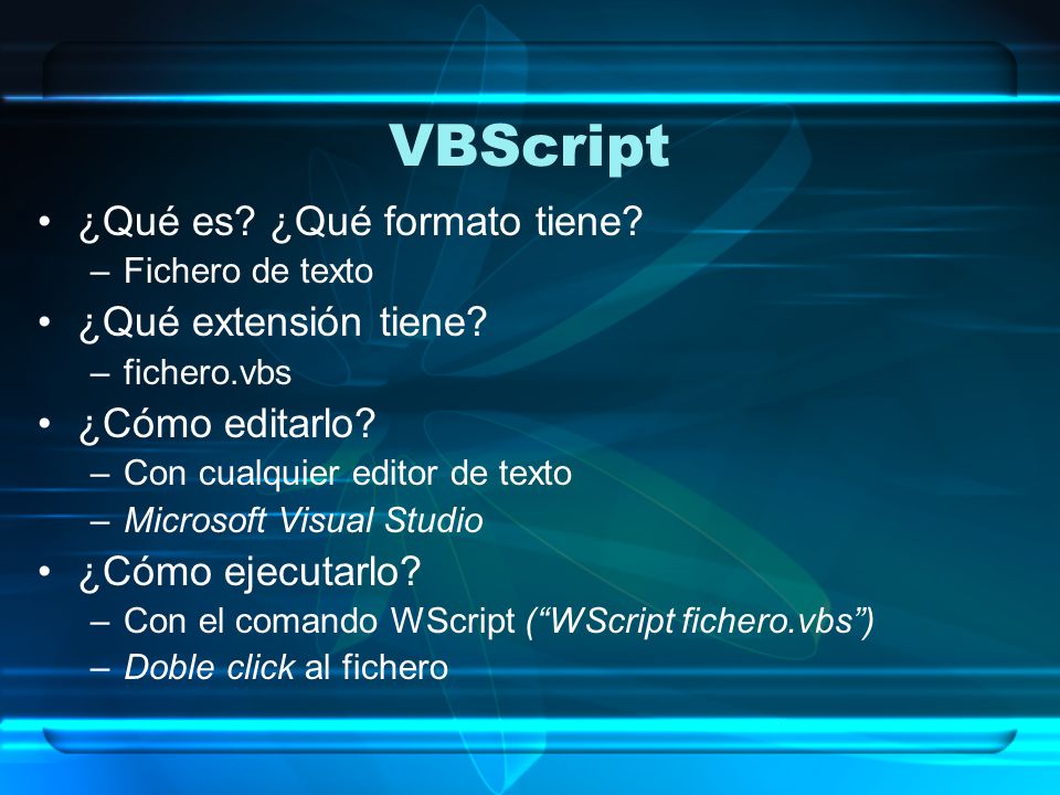 VBScript ¿Qué es ¿Qué formato tiene ¿Qué extensión tiene