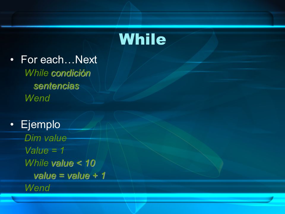 While For each…Next Ejemplo While condición sentencias Wend Dim value