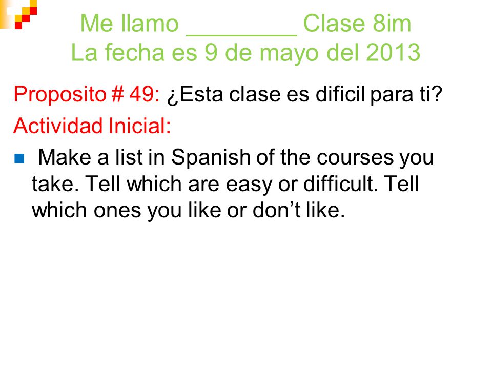 Me llamo ________ Clase 8im La fecha es 9 de mayo del 2013