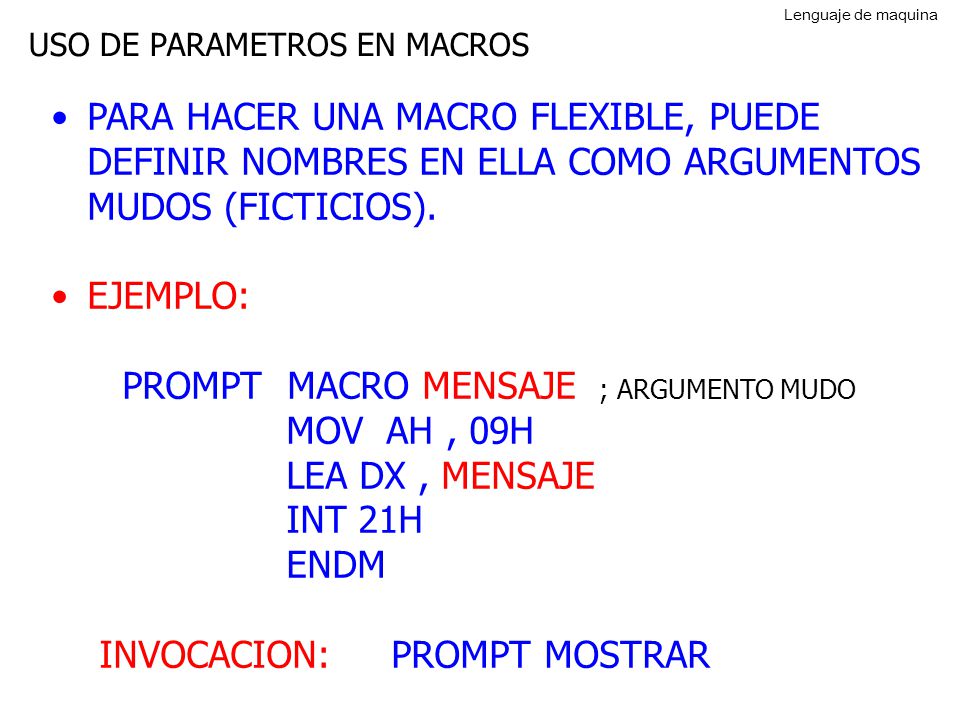 PROMPT MACRO MENSAJE ; ARGUMENTO MUDO MOV AH , 09H LEA DX , MENSAJE