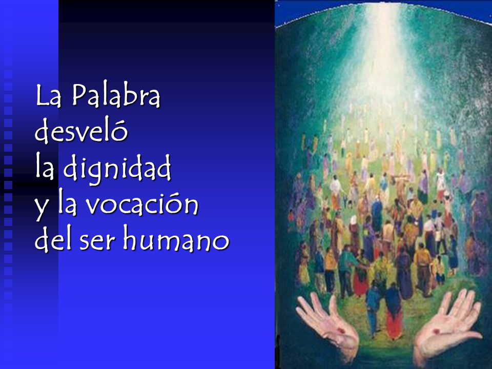La Palabra desveló la dignidad y la vocación del ser humano