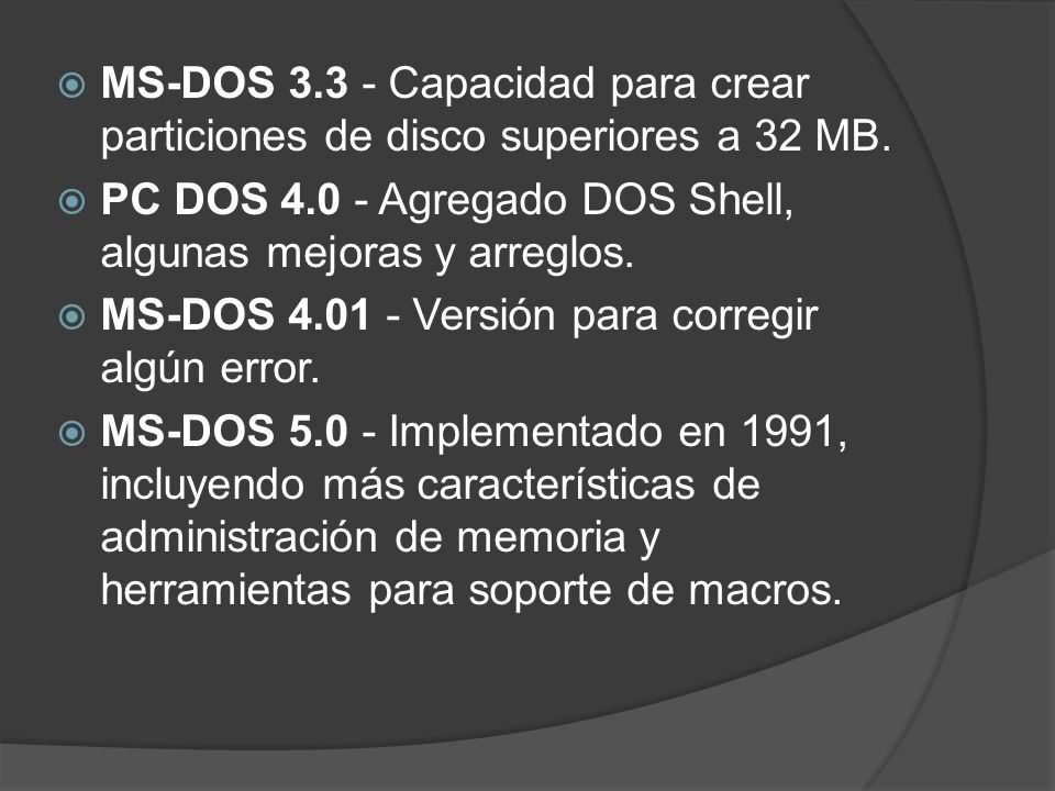 MS-DOS Capacidad para crear particiones de disco superiores a 32 MB.