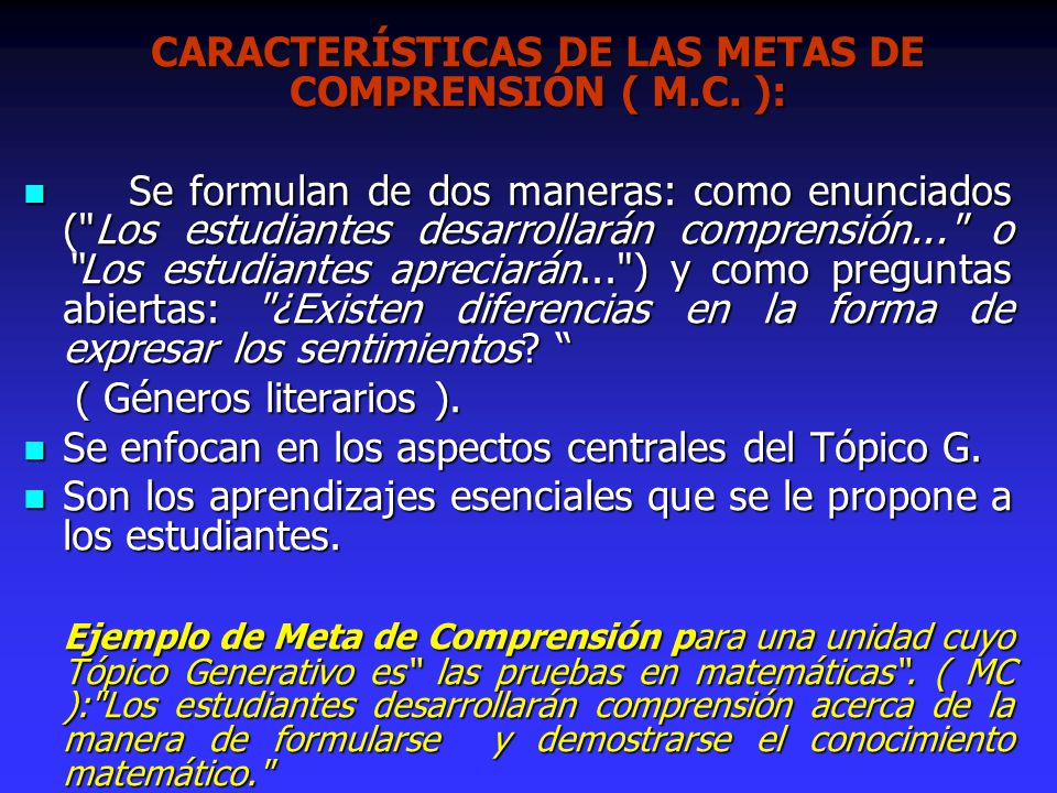 CARACTERÍSTICAS DE LAS METAS DE COMPRENSIÓN ( M.C. ):