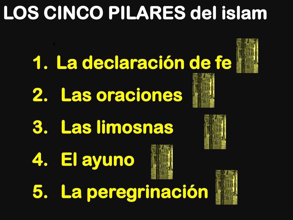 LOS CINCO PILARES del islam La declaración de fe Las oraciones