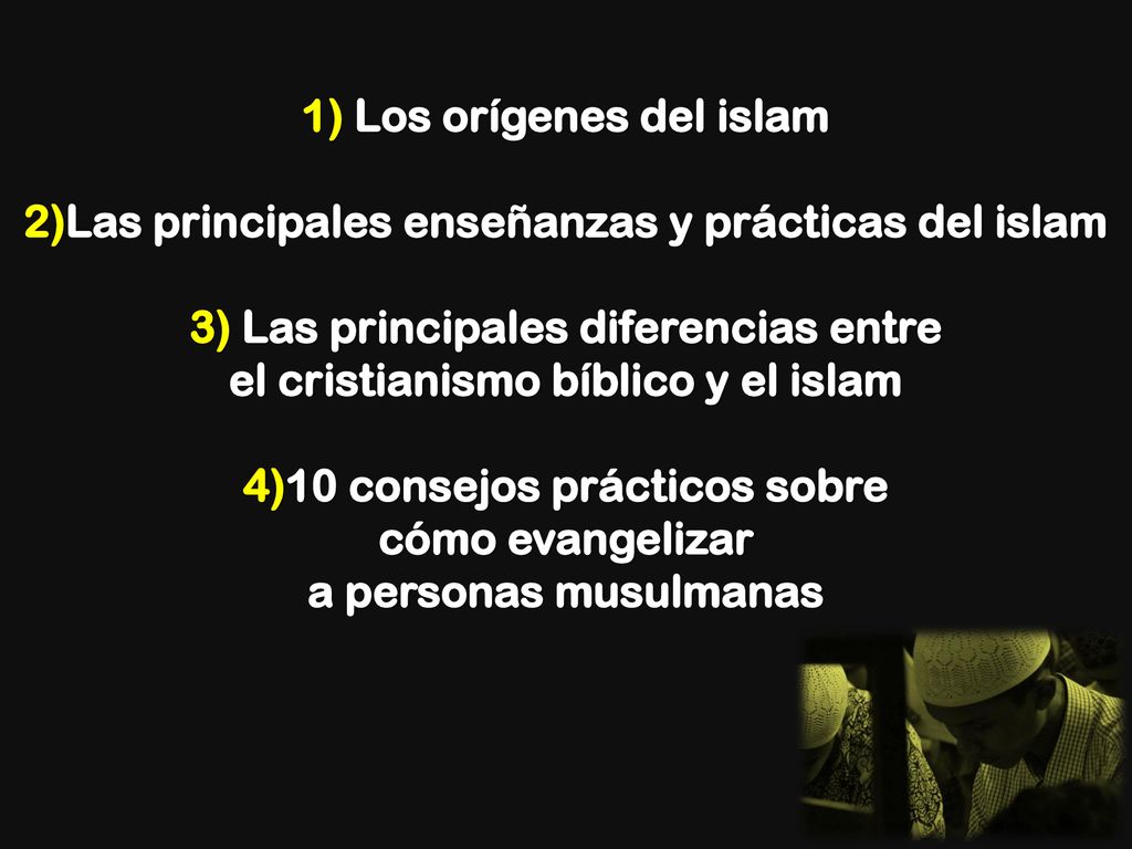 1) Los orígenes del islam 2)Las principales enseñanzas y prácticas del islam 3) Las principales diferencias entre el cristianismo bíblico y el islam 4)10 consejos prácticos sobre cómo evangelizar a personas musulmanas