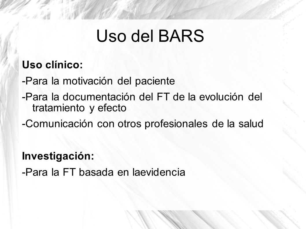 Uso del BARS Uso clínico: -Para la motivación del paciente