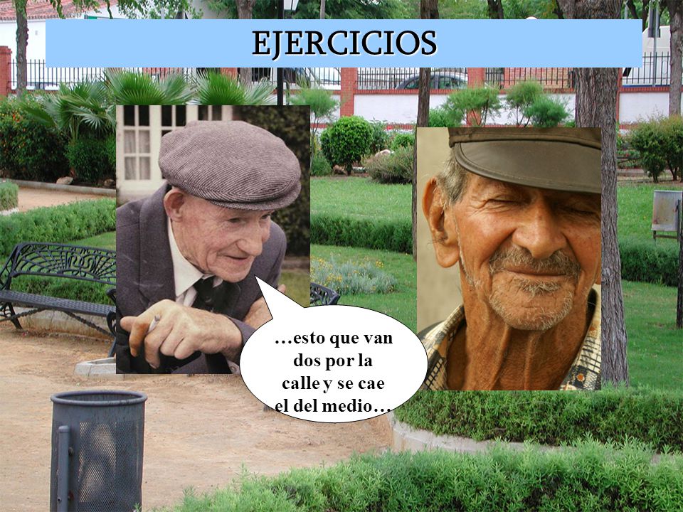 …esto que van dos por la calle y se cae el del medio…