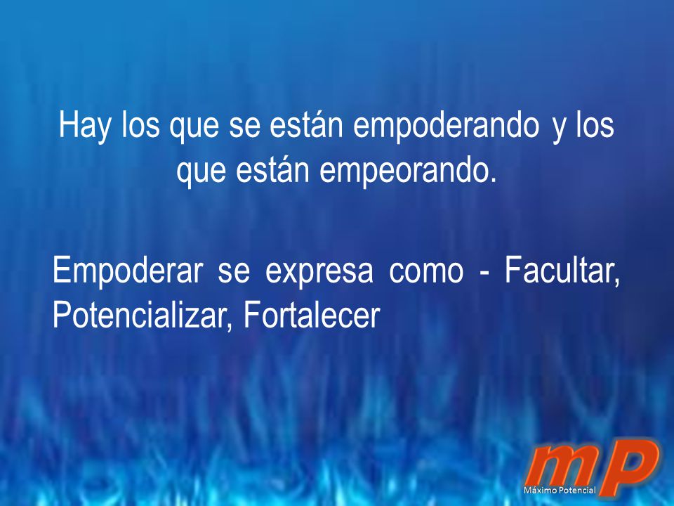 Hay los que se están empoderando y los que están empeorando.