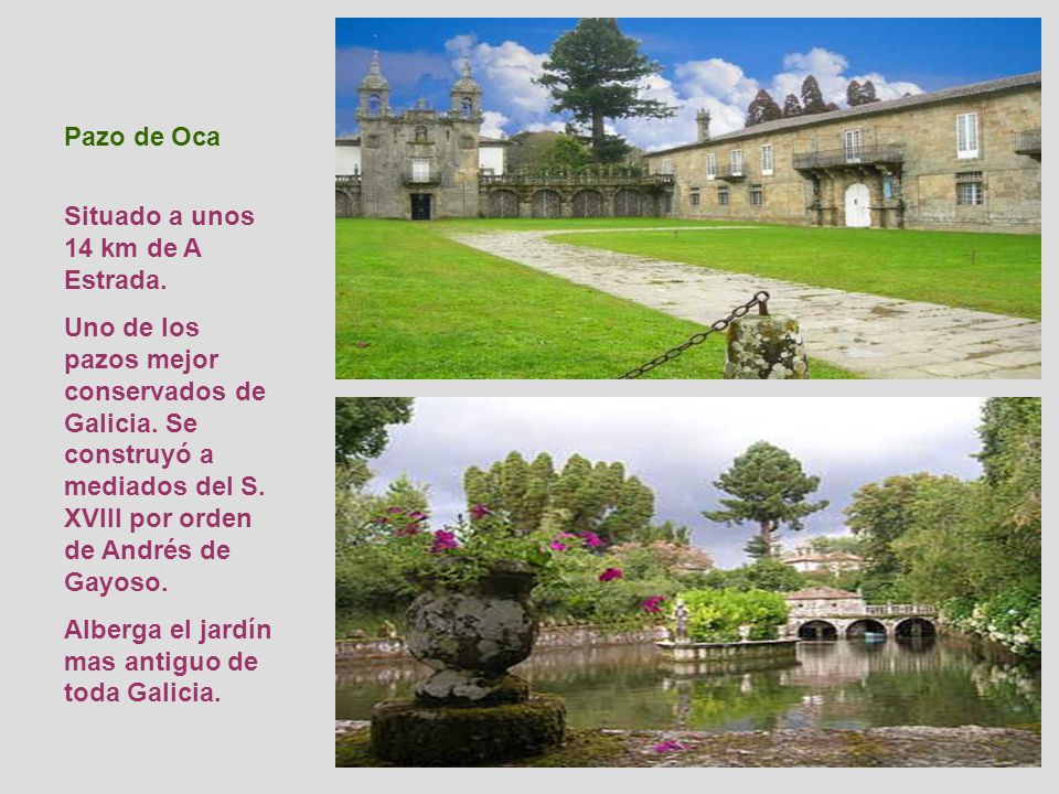 Pazo de Oca Situado a unos 14 km de A Estrada.