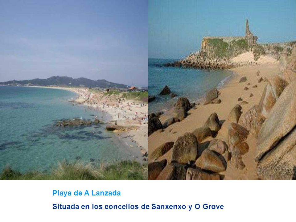 Playa de A Lanzada Situada en los concellos de Sanxenxo y O Grove