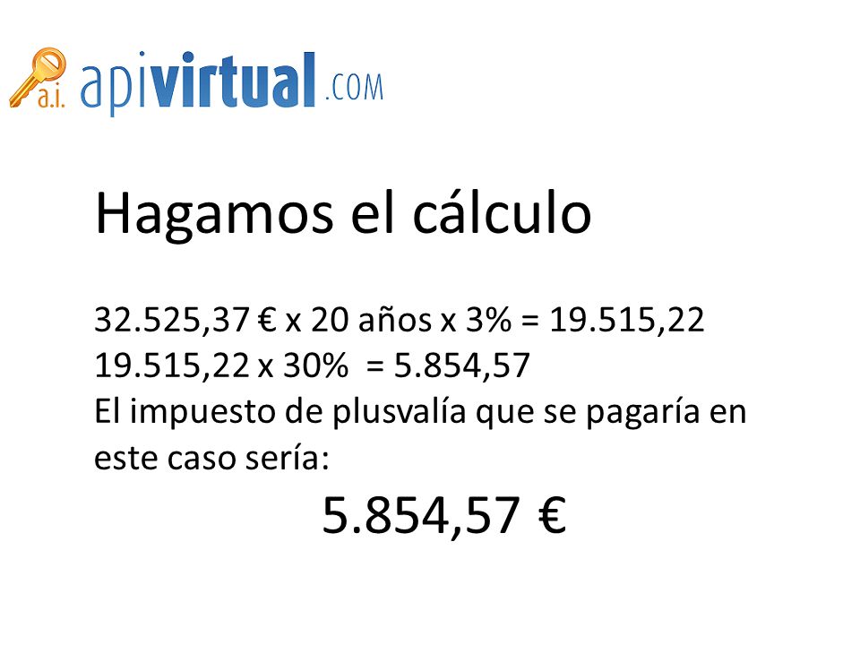 Hagamos el cálculo 5.854,57 € ,37 € x 20 años x 3% = ,22