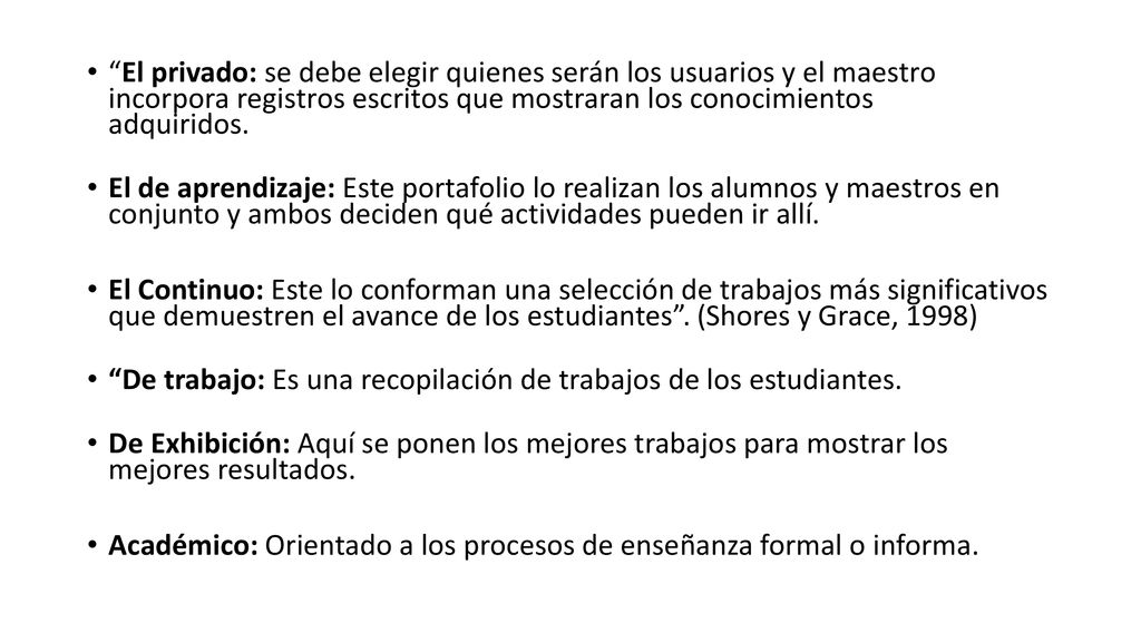 El privado: se debe elegir quienes serán los usuarios y el maestro incorpora registros escritos que mostraran los conocimientos adquiridos.