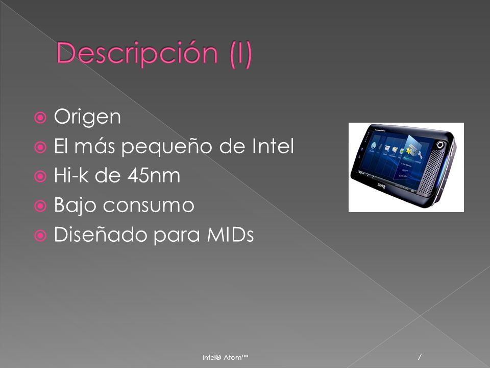 Descripción (I) Origen El más pequeño de Intel Hi-k de 45nm