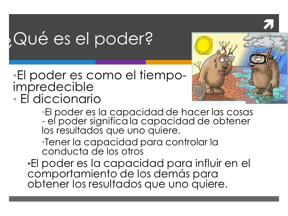 ¿Qué es el poder El poder es como el tiempo-impredecible