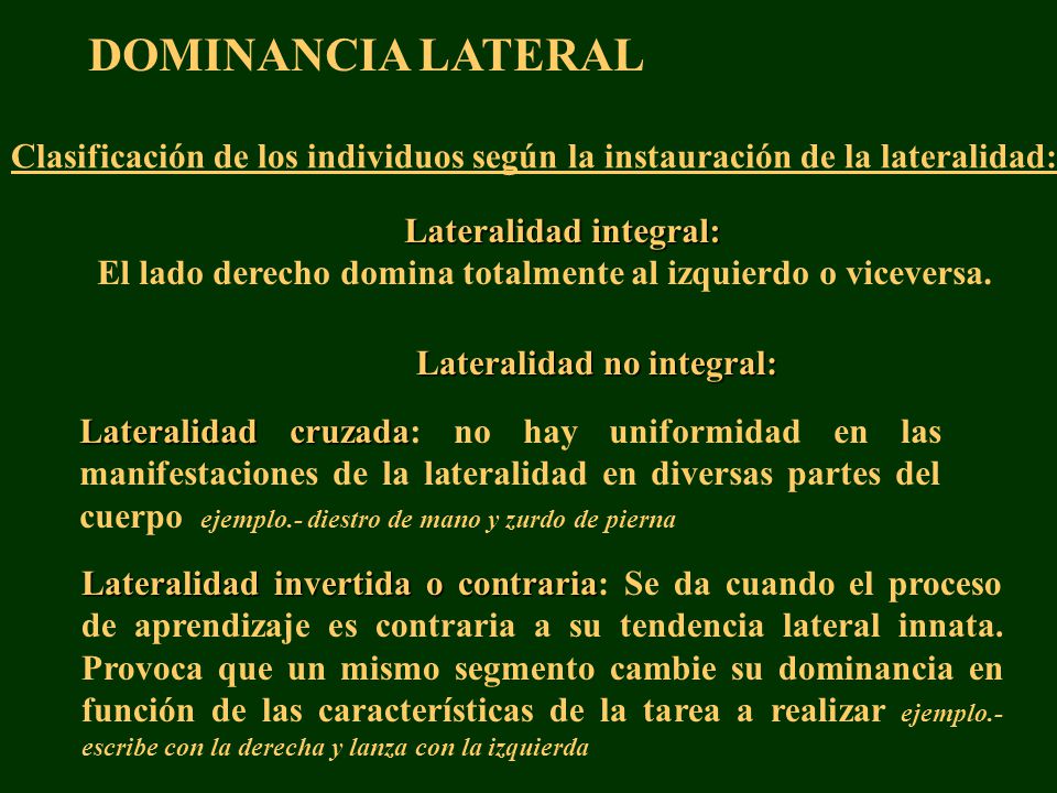 DOMINANCIA LATERAL Clasificación de los individuos según la instauración de la lateralidad: