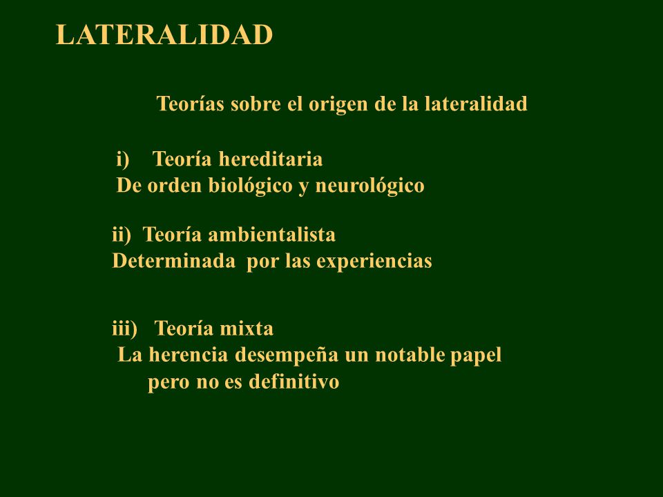 LATERALIDAD Teorías sobre el origen de la lateralidad