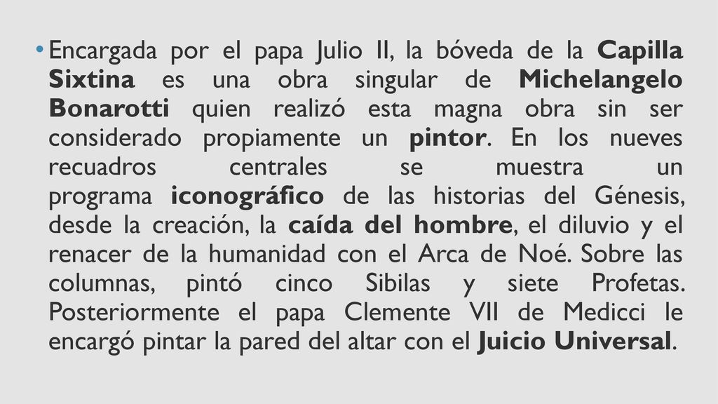 Encargada por el papa Julio II, la bóveda de la Capilla Sixtina es una obra singular de Michelangelo Bonarotti quien realizó esta magna obra sin ser considerado propiamente un pintor.
