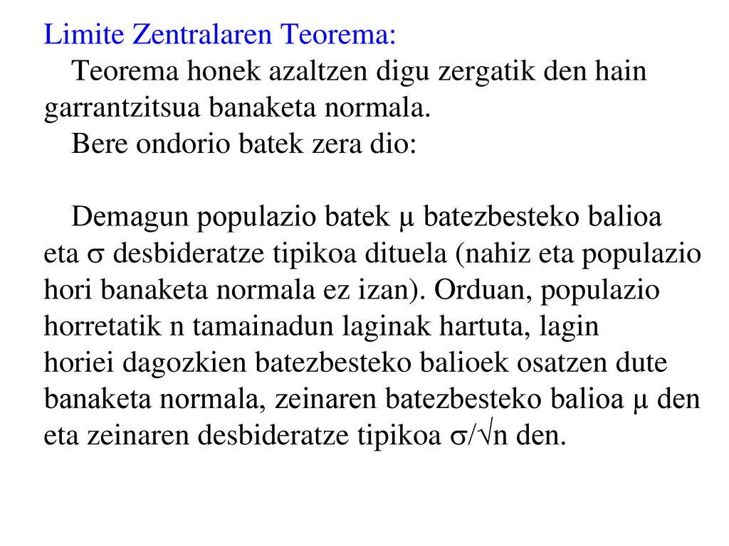 Limite Zentralaren Teorema: Teorema honek azaltzen digu zergatik den hain garrantzitsua banaketa normala.