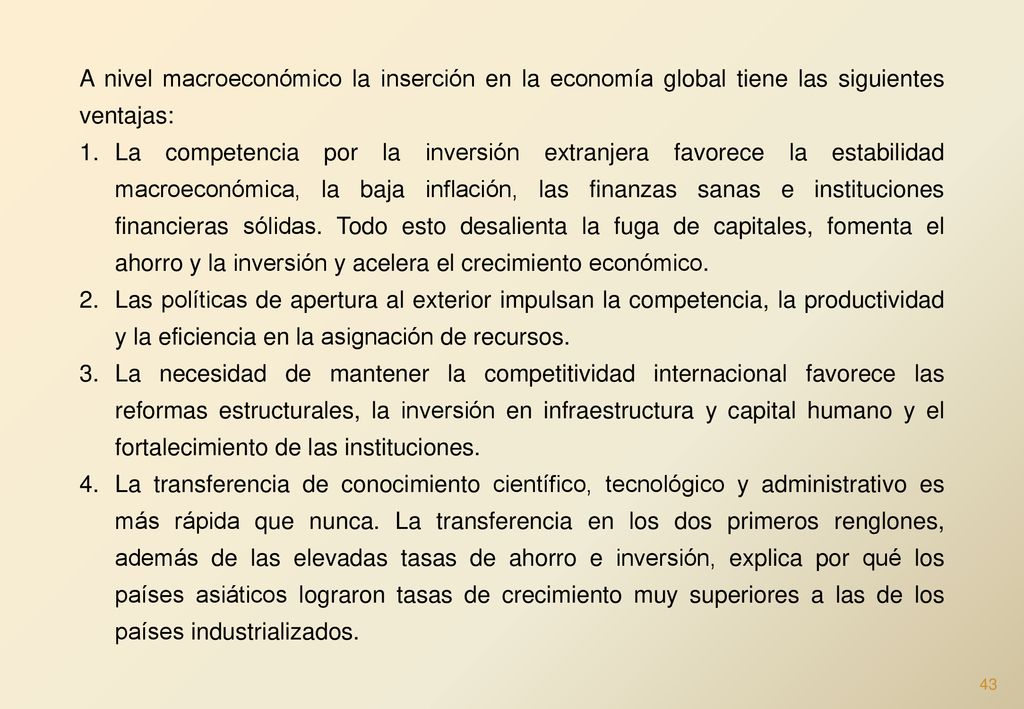 A nivel macroeconómico la inserción en la economía global tiene las siguientes ventajas: