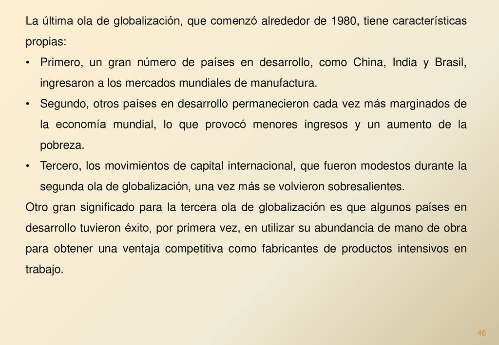 La última ola de globalización, que comenzó alrededor de 1980, tiene características propias: