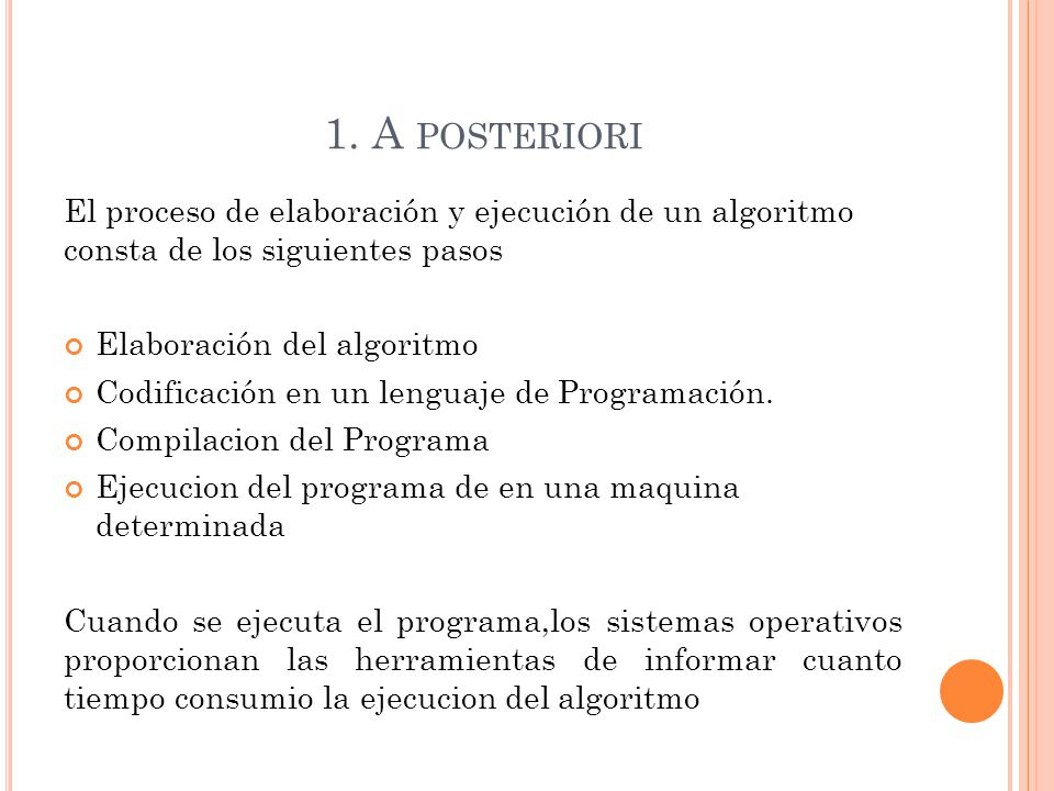 1. A posteriori El proceso de elaboración y ejecución de un algoritmo consta de los siguientes pasos.