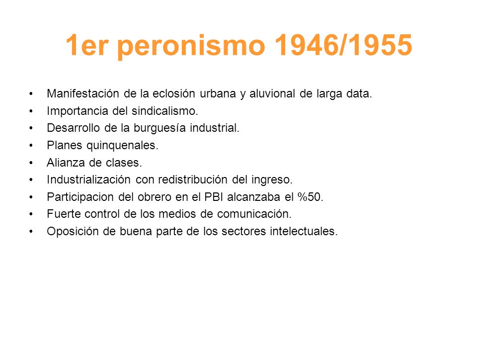 1er peronismo 1946/1955 Manifestación de la eclosión urbana y aluvional de larga data. Importancia del sindicalismo.
