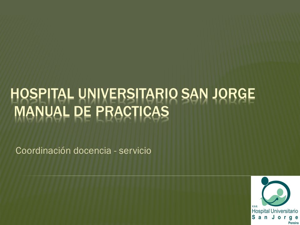 HOSPITAL UNIVERSITARIO SAN JORGE MANUAL DE PRACTICAS
