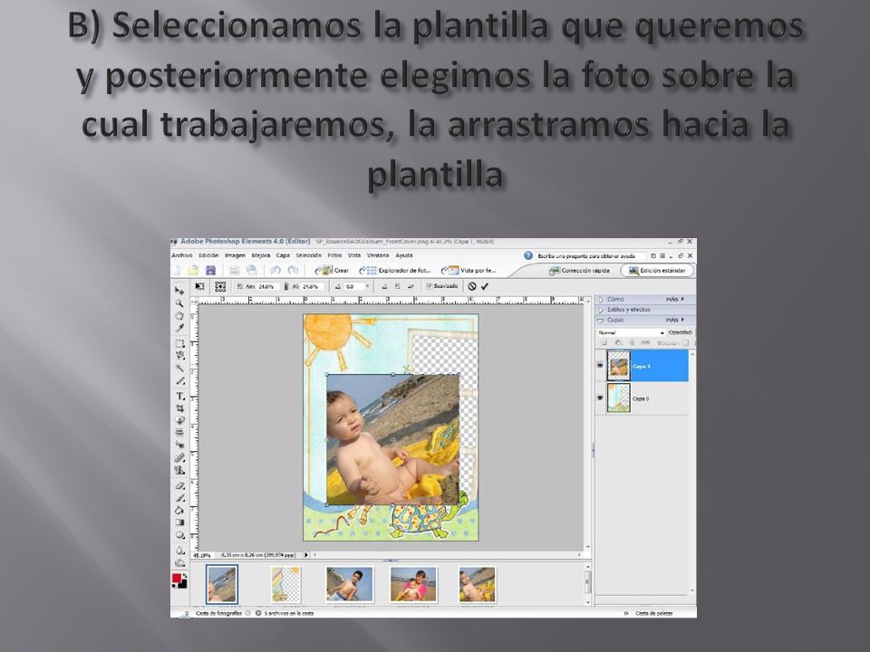 B) Seleccionamos la plantilla que queremos y posteriormente elegimos la foto sobre la cual trabajaremos, la arrastramos hacia la plantilla