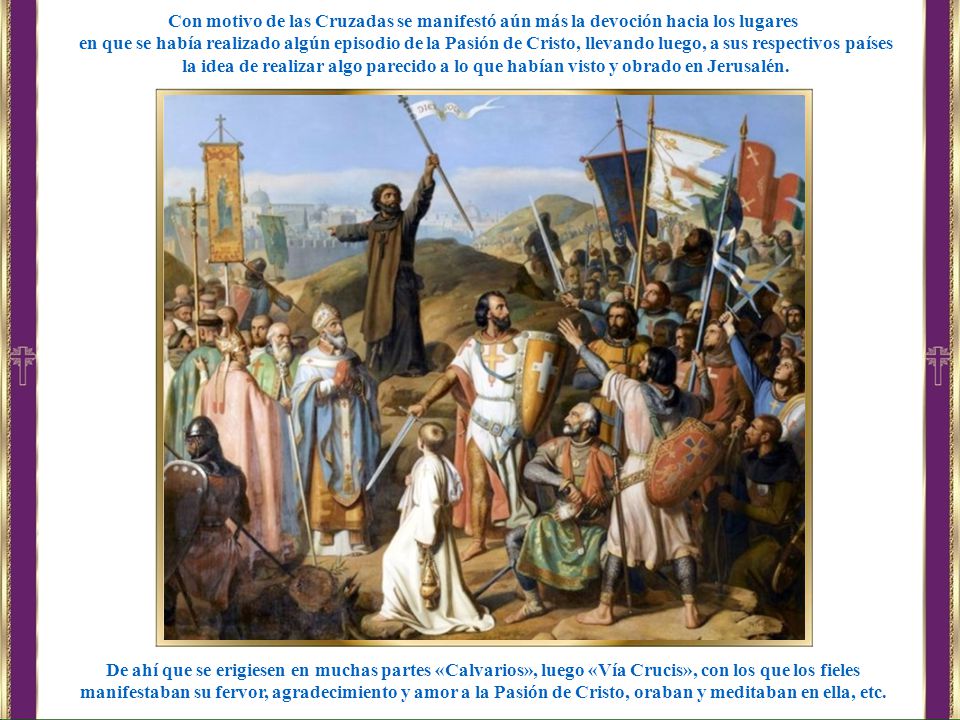 Con motivo de las Cruzadas se manifestó aún más la devoción hacia los lugares