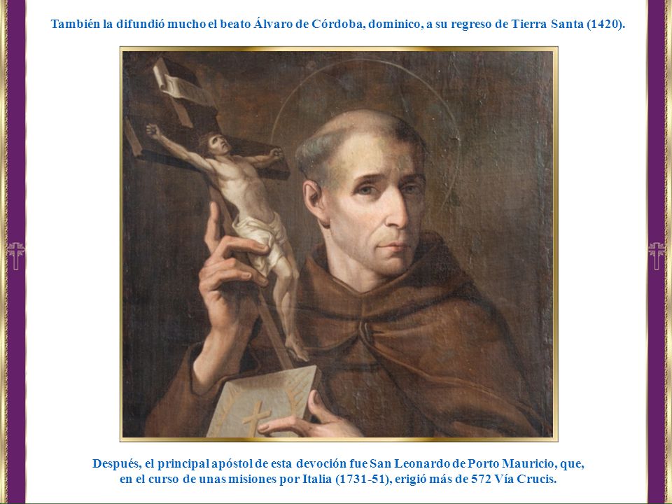 También la difundió mucho el beato Álvaro de Córdoba, dominico, a su regreso de Tierra Santa (1420).