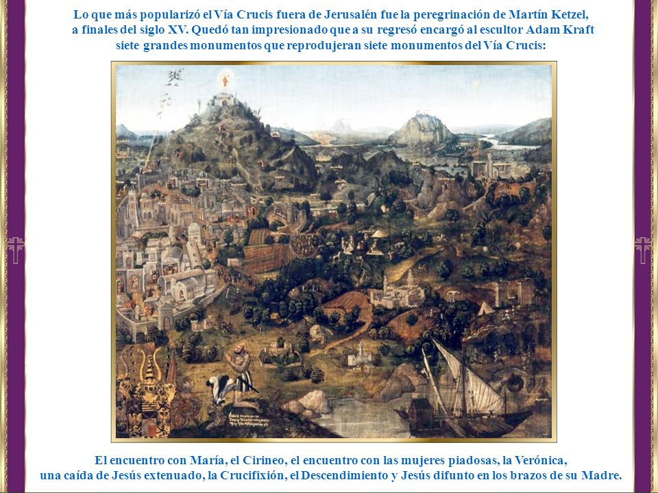 Lo que más popularizó el Vía Crucis fuera de Jerusalén fue la peregrinación de Martín Ketzel,