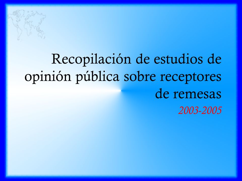 Recopilación de estudios de opinión pública sobre receptores de remesas