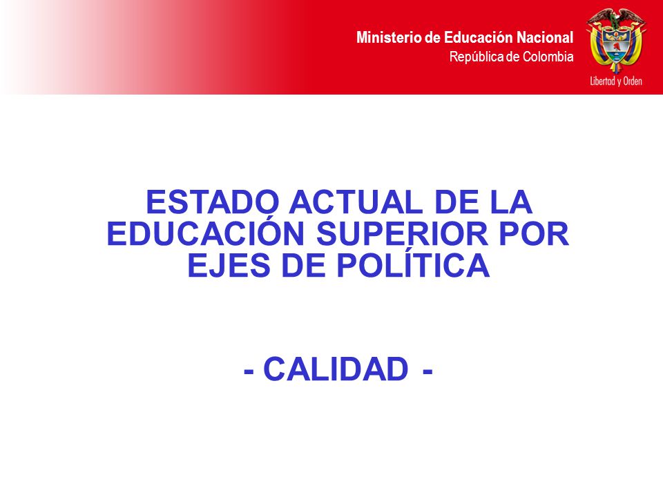ESTADO ACTUAL DE LA EDUCACIÓN SUPERIOR POR EJES DE POLÍTICA