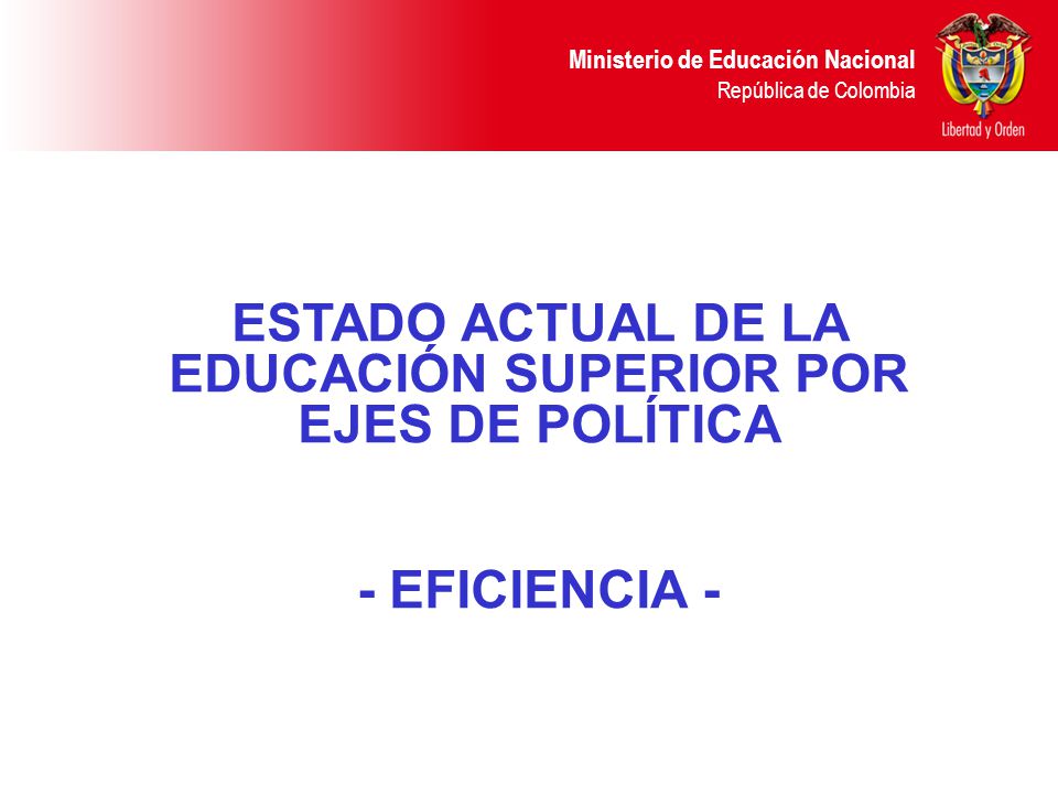 ESTADO ACTUAL DE LA EDUCACIÓN SUPERIOR POR EJES DE POLÍTICA