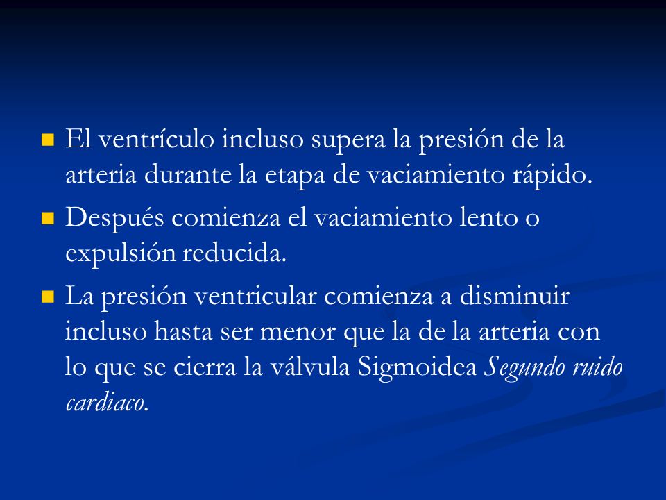 El ventrículo incluso supera la presión de la arteria durante la etapa de vaciamiento rápido.