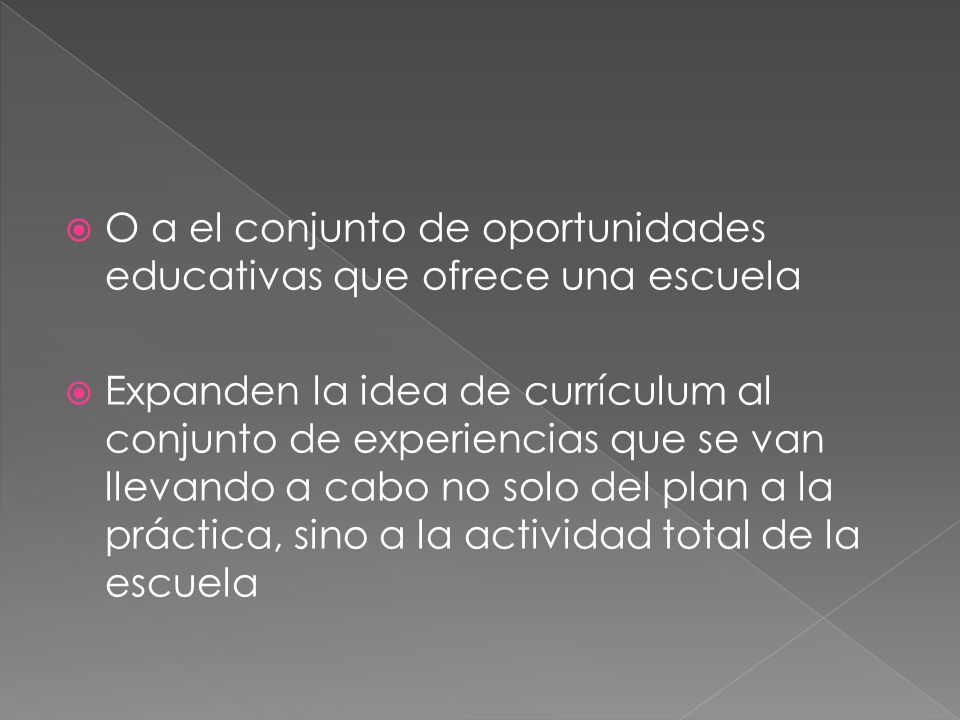 O a el conjunto de oportunidades educativas que ofrece una escuela