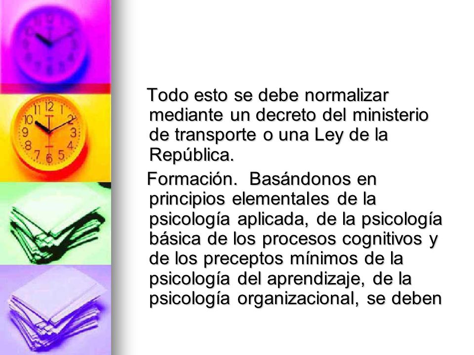 Todo esto se debe normalizar mediante un decreto del ministerio de transporte o una Ley de la República.