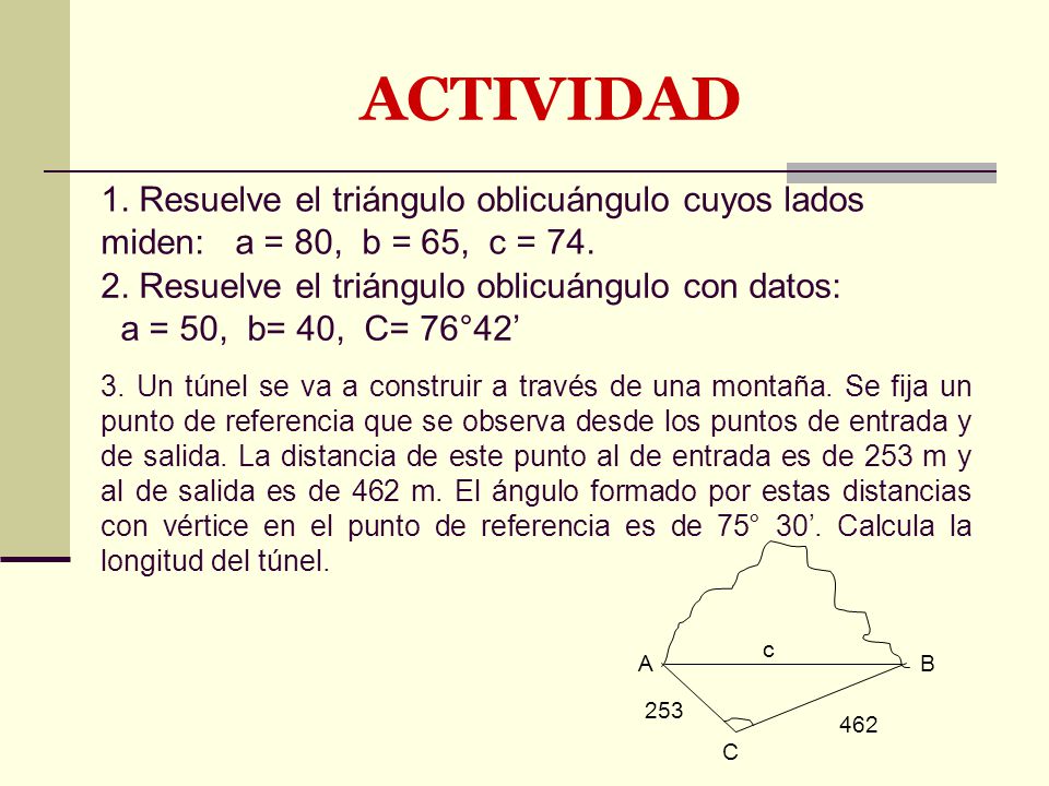 ACTIVIDAD 1. Resuelve el triángulo oblicuángulo cuyos lados miden: a = 80, b = 65, c = 74.